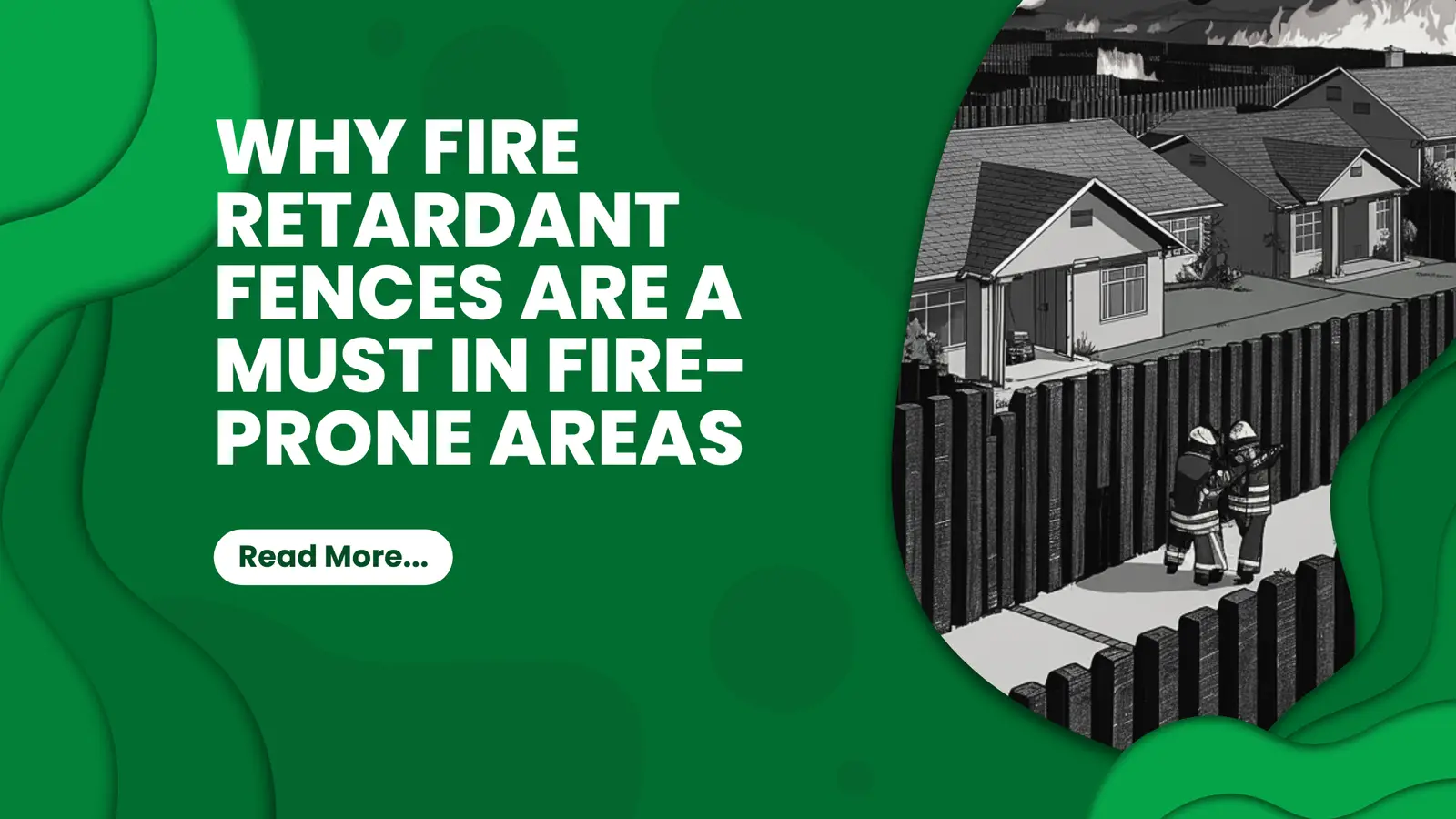 Insurance and fire-safe fencing