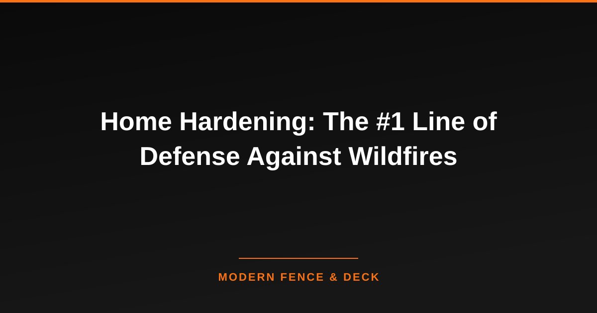 Home Hardening: The #1 Line of Defense Against Wildfires
